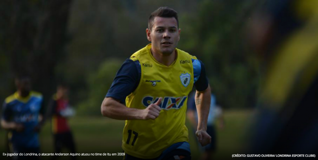 Ex-jogador do Londrina, o atacante Anderson Aquino atuou no time de Itu em 2009