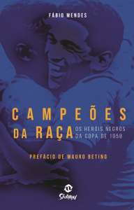 Livro relembra título e racismo enfrentado pelo Brasil na Copa de 1958