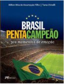 “Brasil Pentacampeão” reúne relatos de mais de 30 campeões do mundo