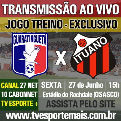 TV Esporte Mais transmite jogo-treino entre Guaratinguetá e Ituano