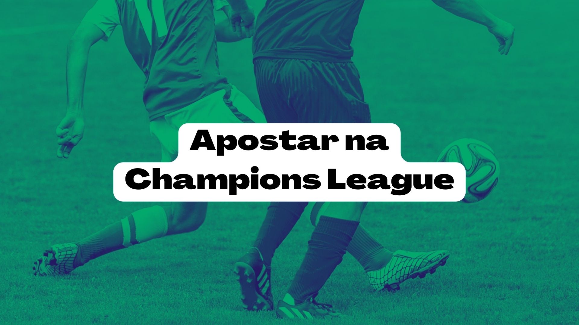 Apostas: confira as odds para a final da Champions