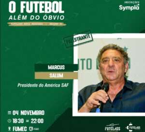 Presidente do América SAF confirma presença na VI Edição do Futclass