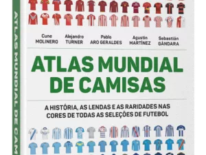 Atlas Mundial traz histórias das camisas de todas as seleções de futebol