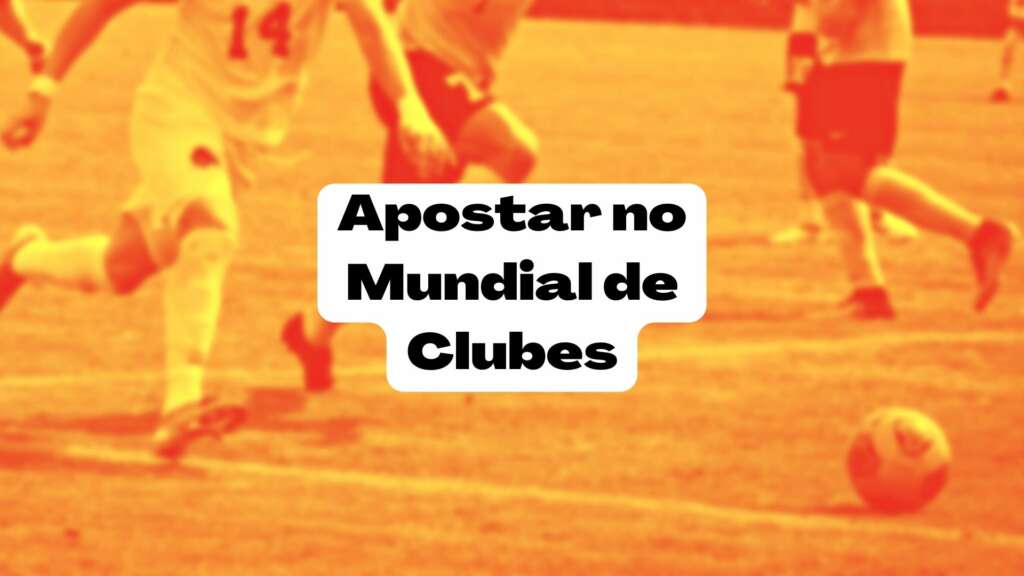 Apostar no Mundial de Clubes 2023: onde e como apostar