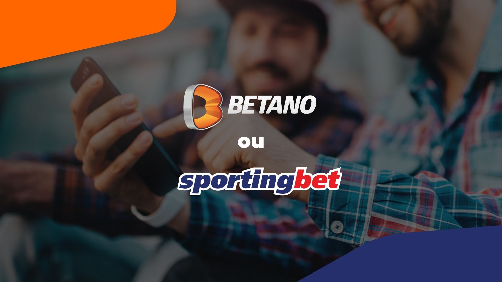 Betano ou Sportingbet: qual a melhor para os brasileiros?