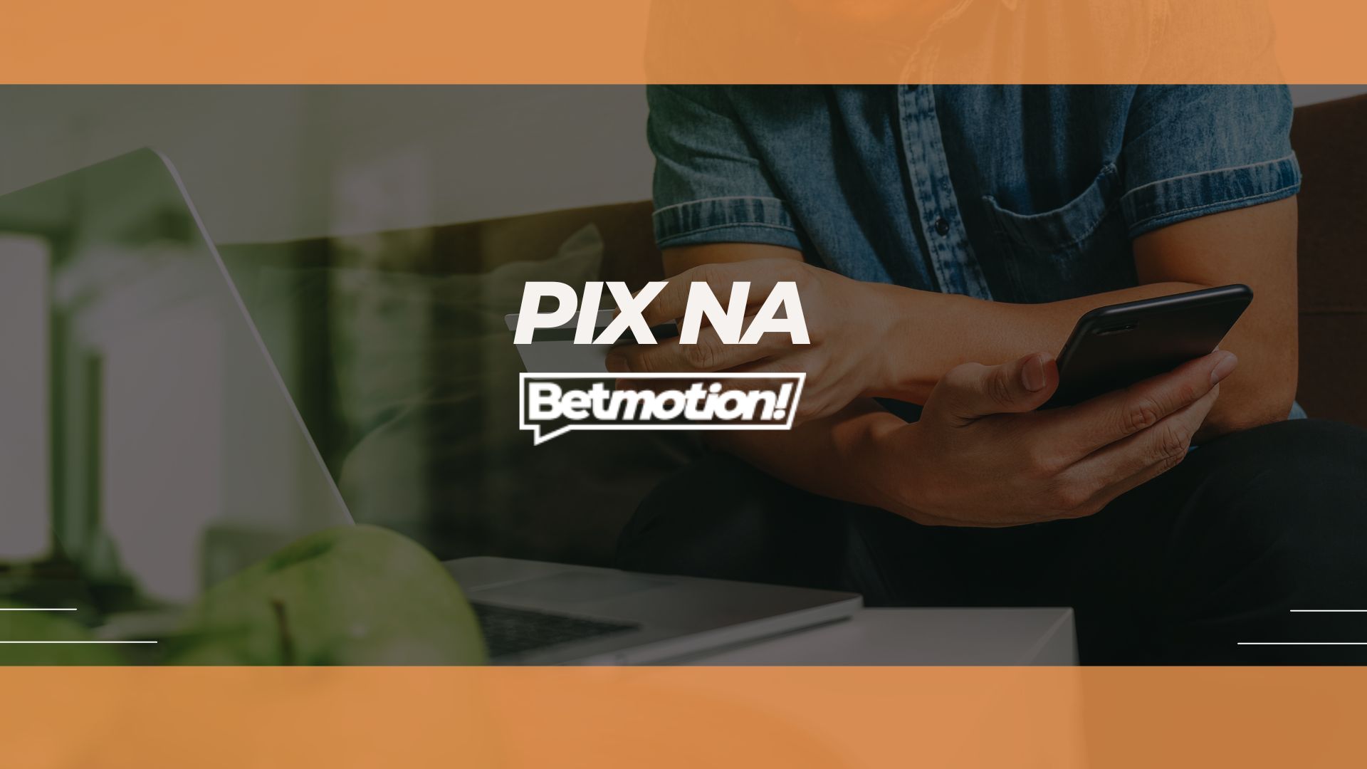 Pix Betmotion: veja como usar o Pix na casa