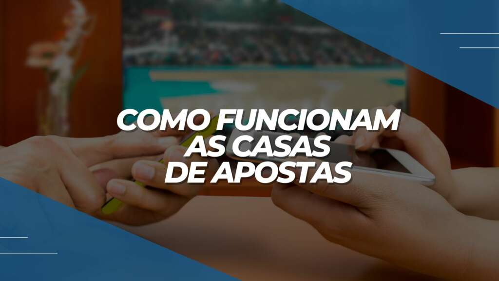 Como funcionam as casas de apostas: análise final