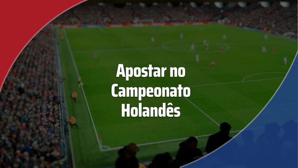 Apostar no Campeonato Holandês: dê seus palpites na Eredivisie