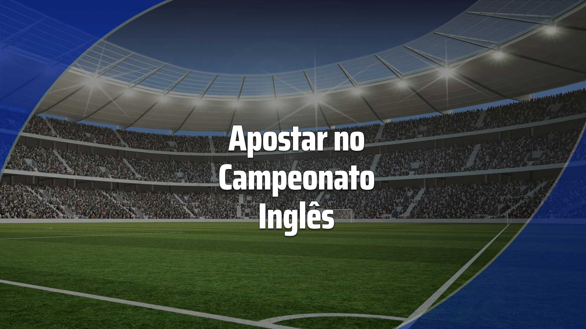 Apostar no Campeonato Inglês: como apostar na Premier League