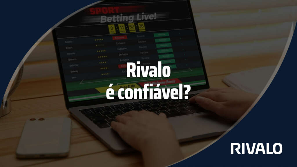 Rivalo é confiável? Veja nossa análise completa