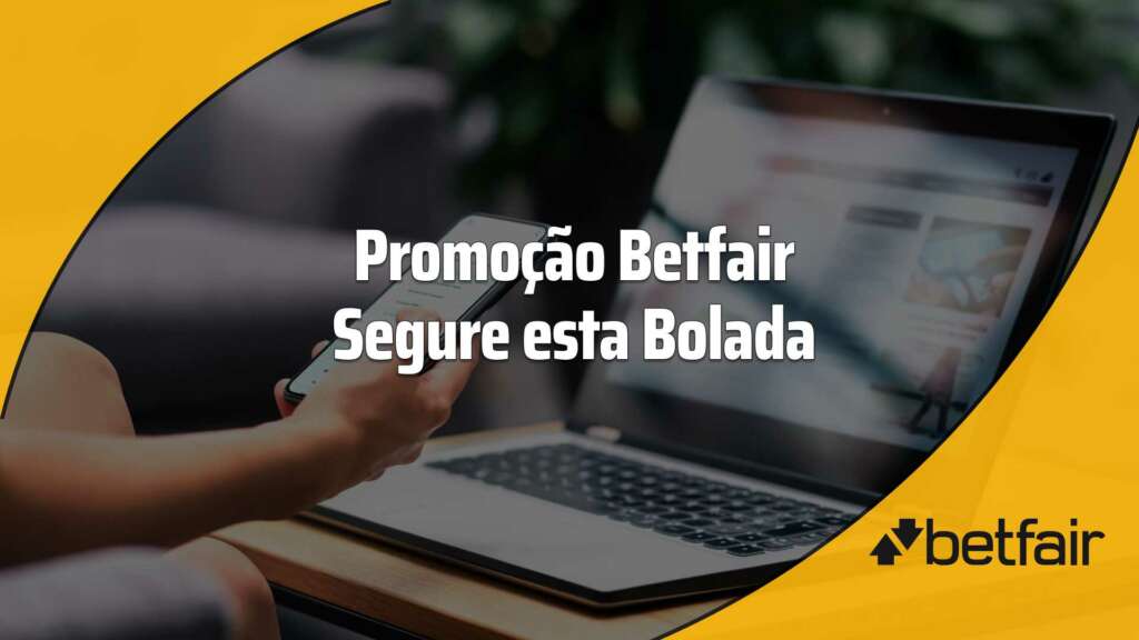 Segure esta Bolada: ganhe até R$250 mil em dinheiro na Betfair
