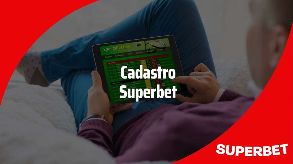 Superbet cadastro: faça e resgate seu bônus de boas-vindas