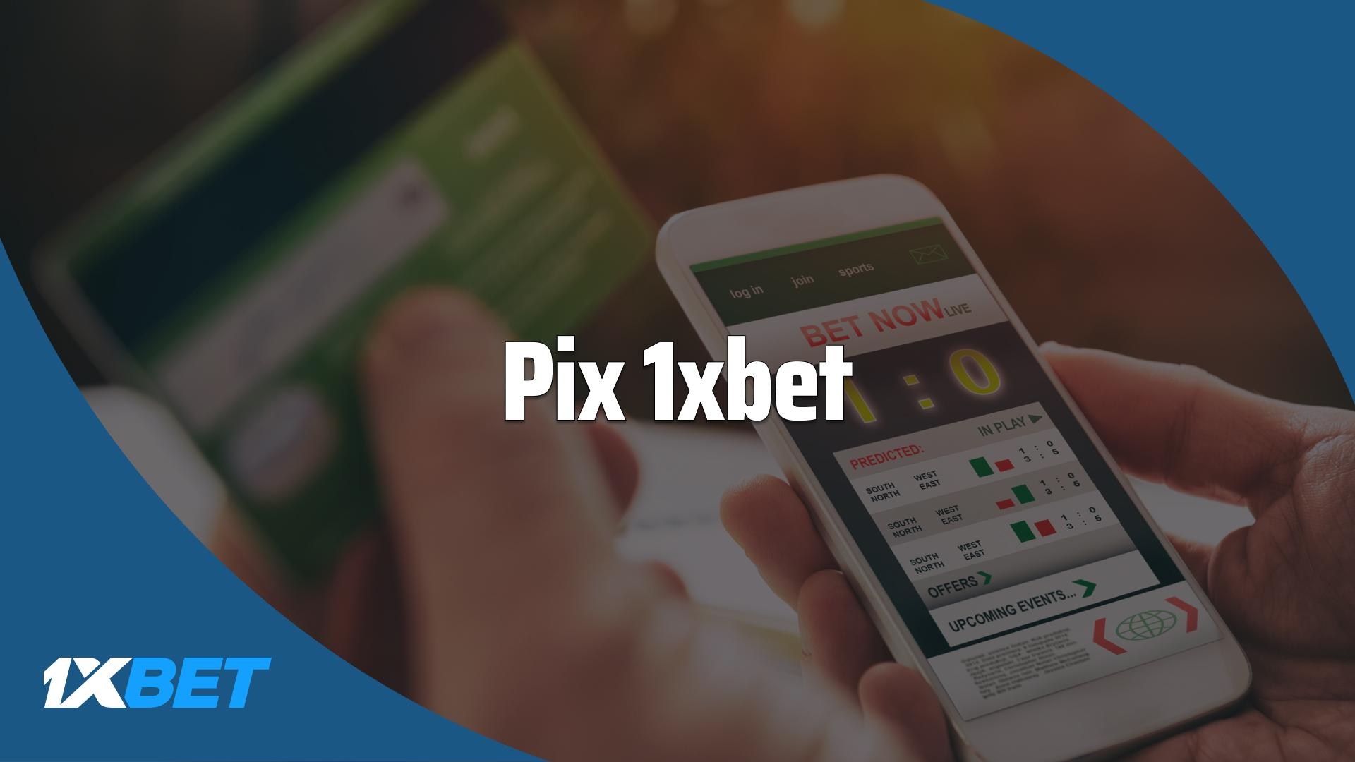 Pix 1xBet: veja o método de pagamento para suas apostas