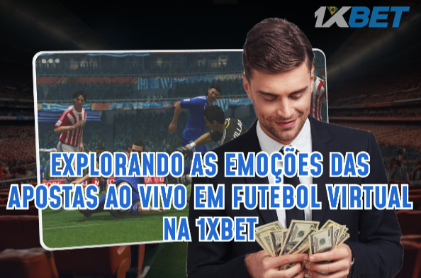 Explorando as Emoções das Apostas ao Vivo em Futebol Virtual na 1xBet