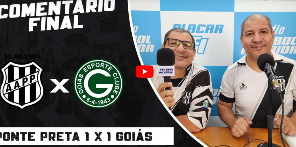 Ponte Preta 1 x 1 Goiás – Comentário Final da Rádio FI. Veja!