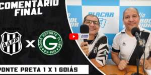Ponte Preta 1 x 1 Goiás - Comentário Final da Rádio FI. Veja!