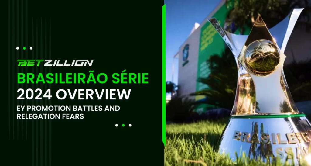 BetZillion Brasileirão Série B 2024 Visão Geral: Principais Batalhas de Promoção e Temores de Rebaixamento