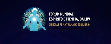 Fórum Mundial Espírito e Ciência, da LBV, propõe debate sobre a intuição